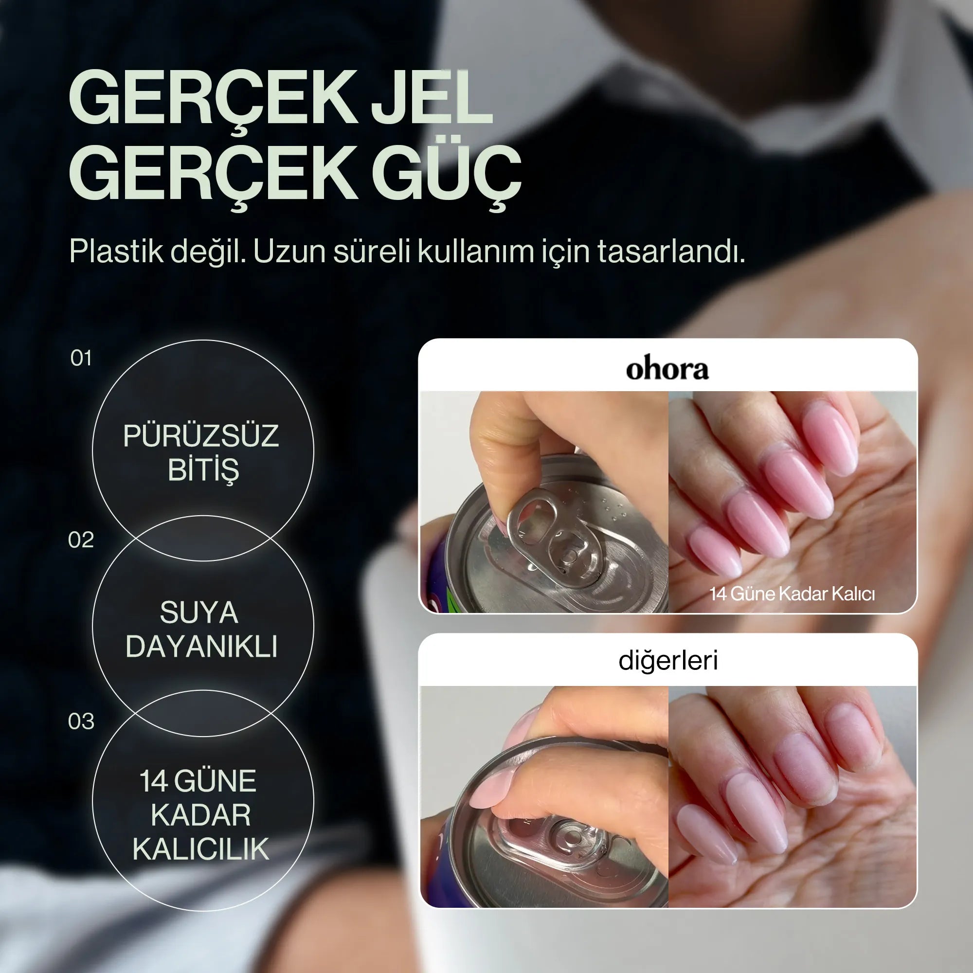 Ohora jel takma tırnak gerçek jel yapısıyla 14 güne kadar kalıcılık sağlar